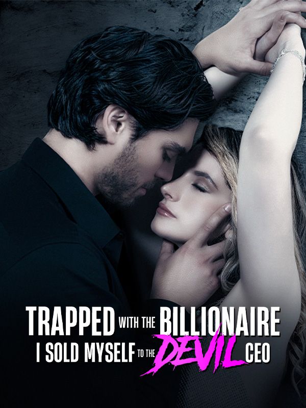 Trapped With The Billionaire, I Sold Myself To The Devil CEO