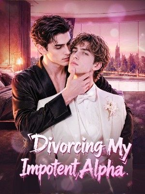 Divorcing My Impotent Alpha (FULL)
