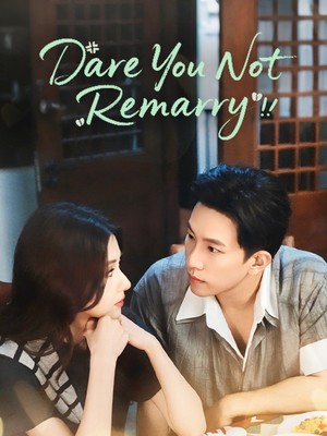 Dare You Not Remarry