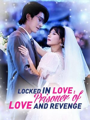 Locked in Love: Prisoner of Love and Revenge