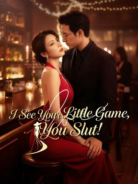 I See Your Little Game, You Slut!