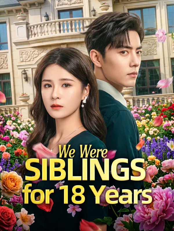 We Were Siblings for 18 Years(Dubbed)
