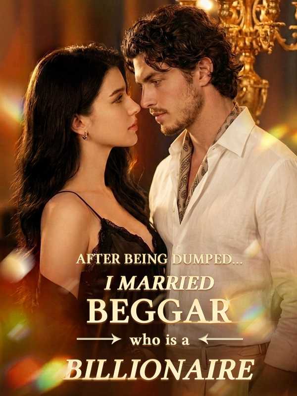 After Being Dumped, I Married a Beggar Who's a Billionaire