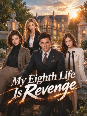 My Eighth Life Is Revenge