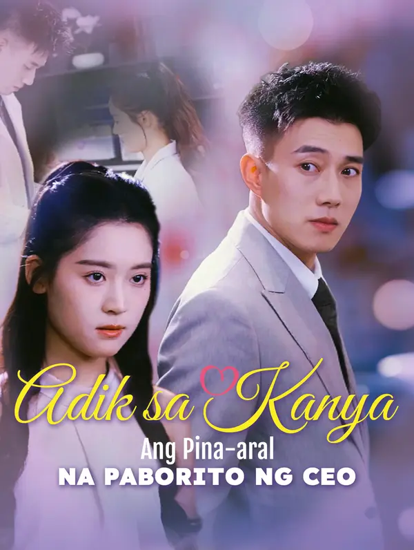 Adik sa Kanya: Ang Pina-aral na Paborito ng CEO